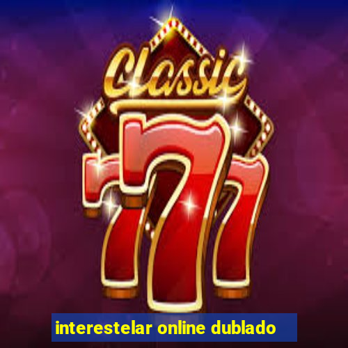 interestelar online dublado